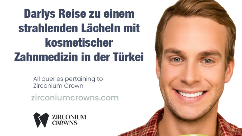 Darlys Reise zu einem strahlenden Lächeln mit kosmetischer Zahnmedizin in der Türkei