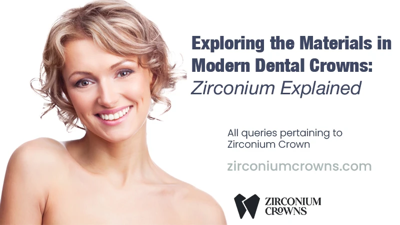 Exploring the Materials in Modern Dental Crowns: Zirconium Explained