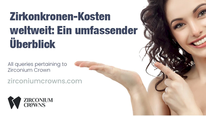 Zirkonkronen-Kosten weltweit: Ein umfassender Überblick