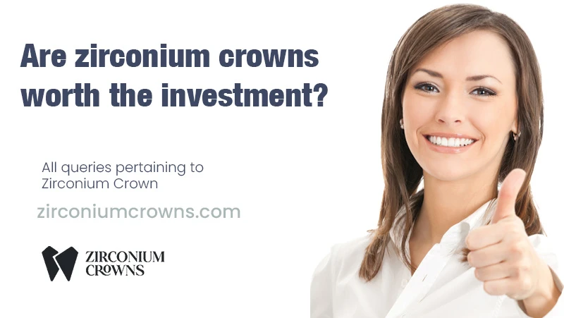 Are zirconium crowns worth the investment?