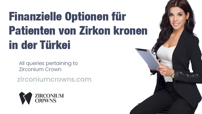 Finanzielle Optionen für Patienten von Zirkonkronen in der Türkei