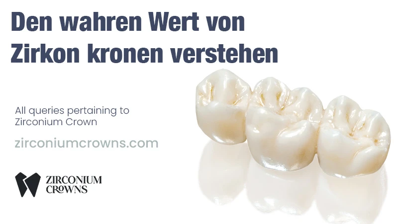 Den wahren Wert von Zirkonkronen verstehen