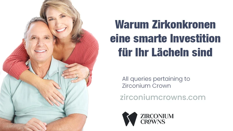 Warum Zirkonkronen eine smarte Investition für Ihr Lächeln sind