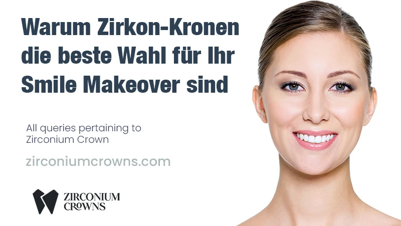 Warum Zirkon-Kronen die beste Wahl für Ihr Smile Makeover sind