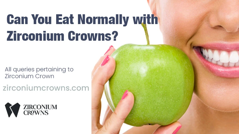 Can You Eat Normally with Zirconium Crowns?