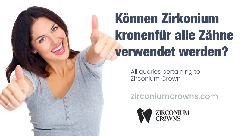 Können Zirkoniumkronen für alle Zähne verwendet werden?
