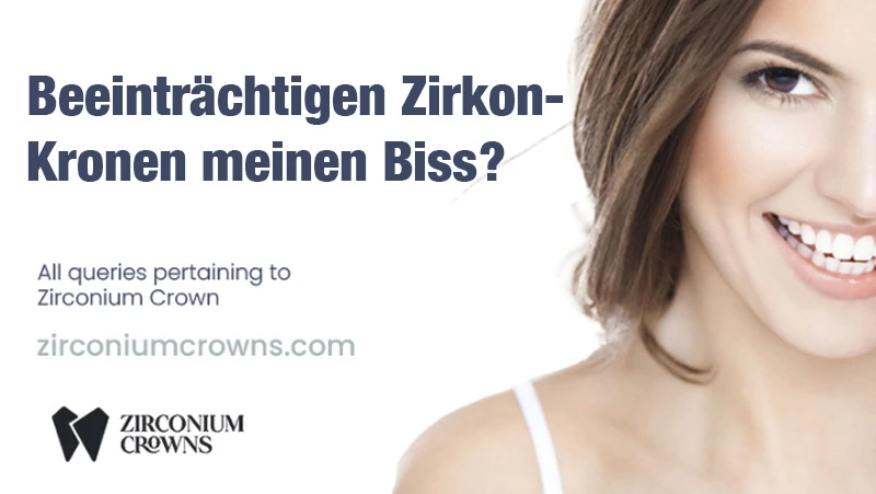 Beeinträchtigen Zirkon-Kronen meinen Biss?