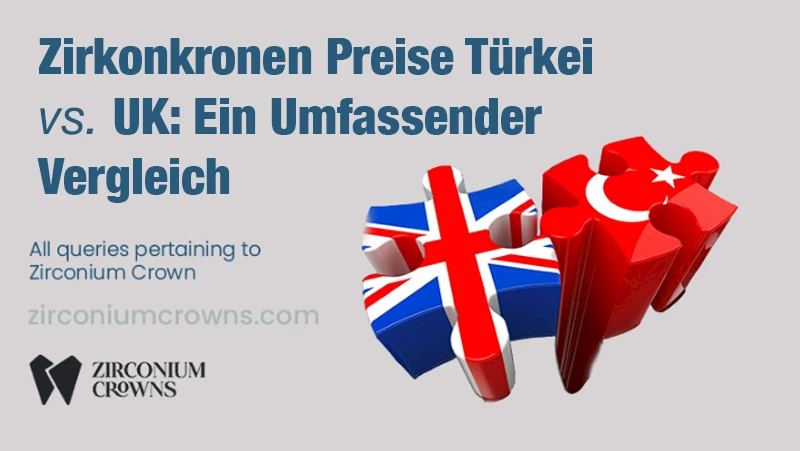 Zirkonkronen Preise Türkei vs. UK: Ein Umfassender Vergleich