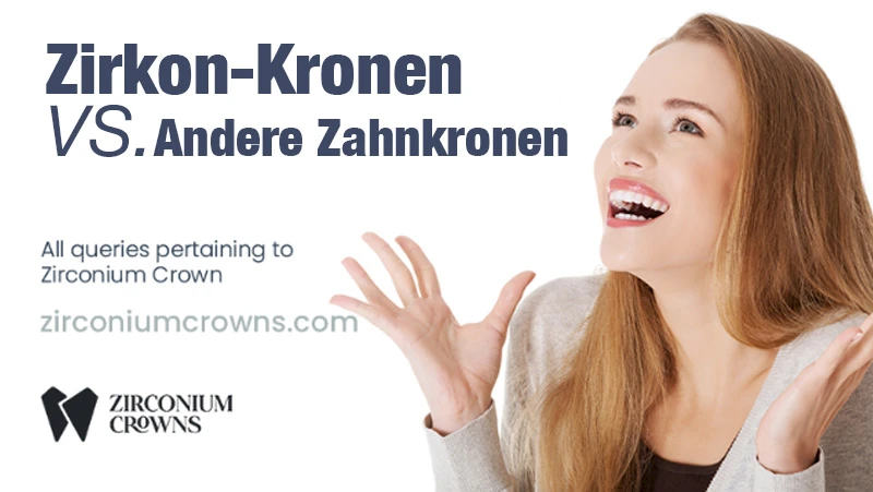 Zirkon-Kronen vs. andere Zahnkronen