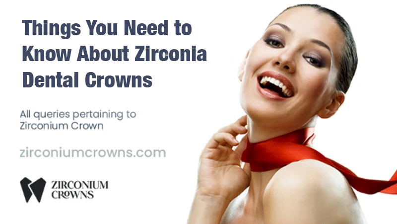 Things You Need to Know About Zirconia Dental Crowns